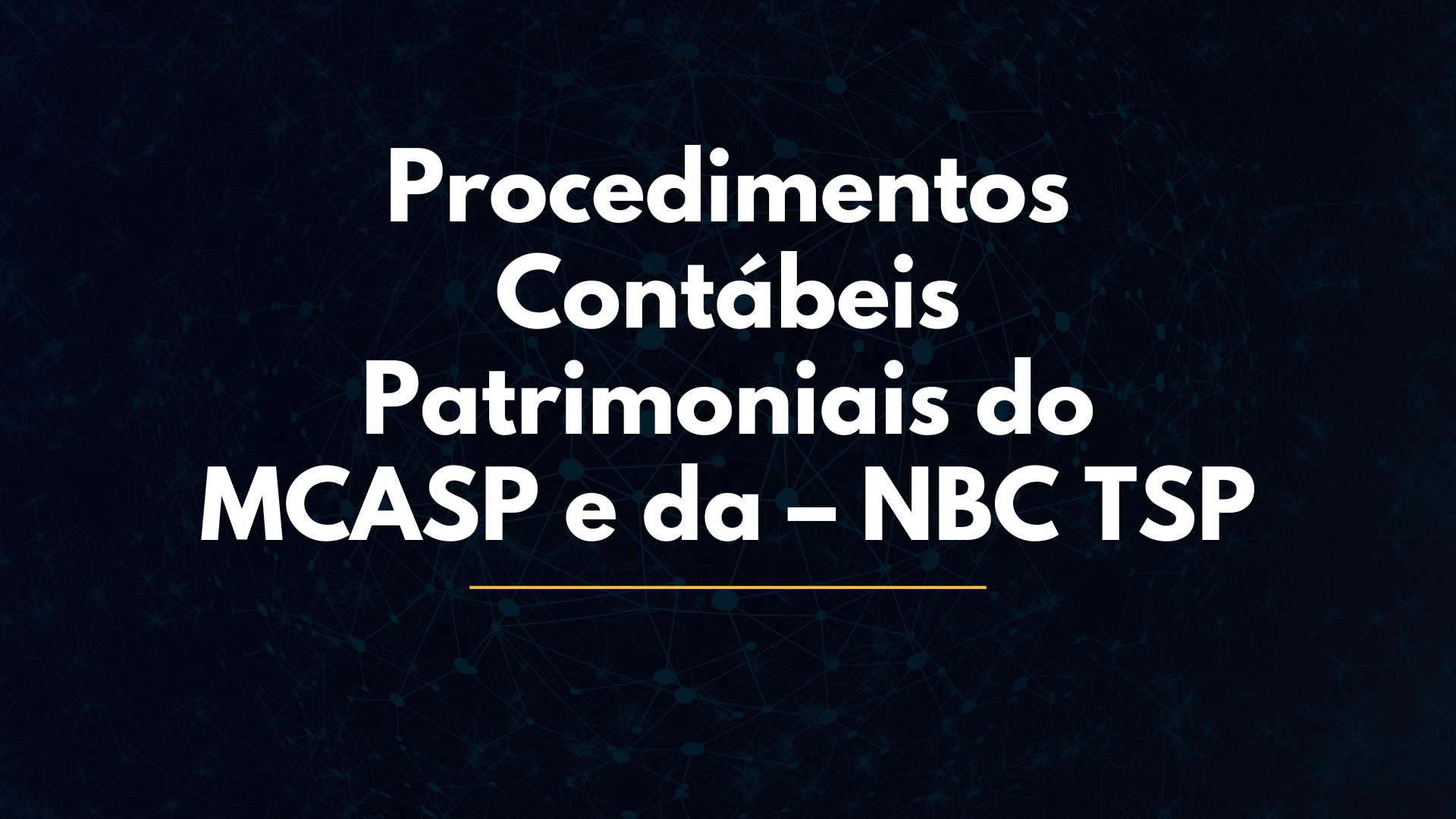 Procedimentos Contábeis Patrimoniais do   MCASP e das Normas Brasileiras de Contabilidade Técnicas do Setor Público – NBC TSP