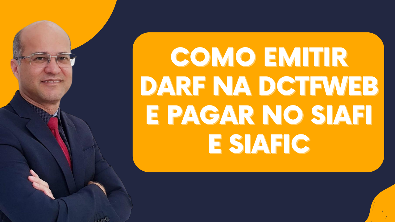 Como emitir DARF na DCTFWeb e pagar no SIAFI e SIAFIC