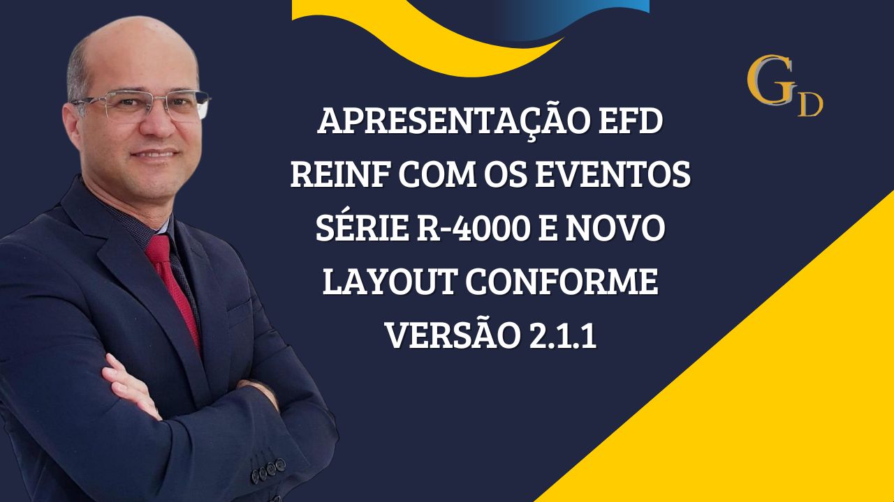 Apresentação EFD REINF com os eventos série R-4000 e novo layout conforme versão 2.1.1