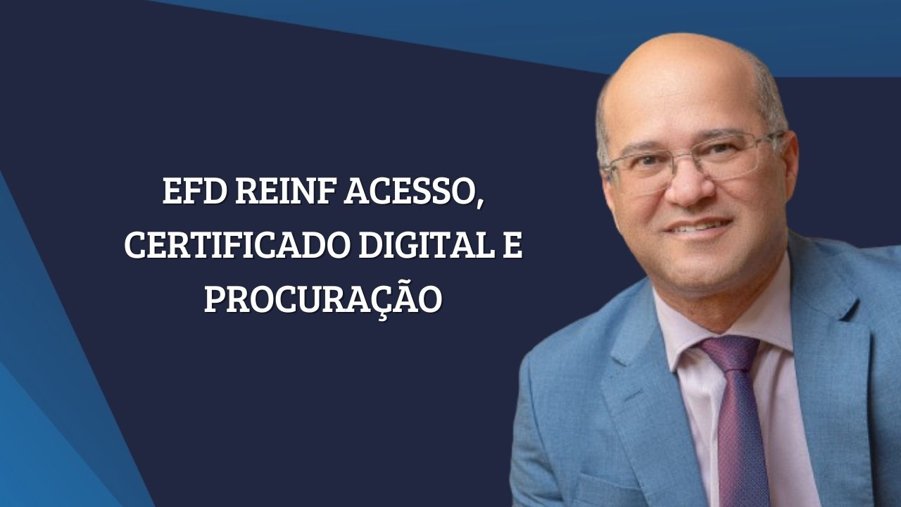 EFD REINF Acesso, Certificado Digital e Procuração